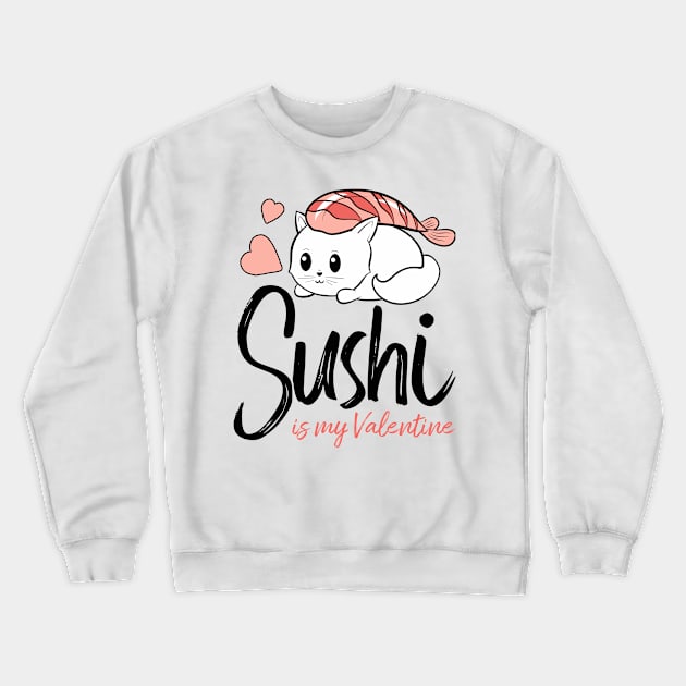 Sushi is my Valentine funny saying with cute sushi illustration perfect gift idea for sushi lover and valentine's day Crewneck Sweatshirt by star trek fanart and more